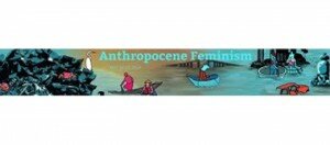 Anthropocene Feminism Conference